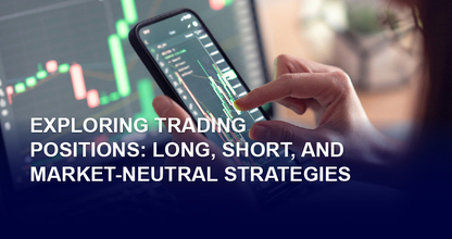 Exploring Trading Positions: Long, Short, and Market-Neutral Strategies